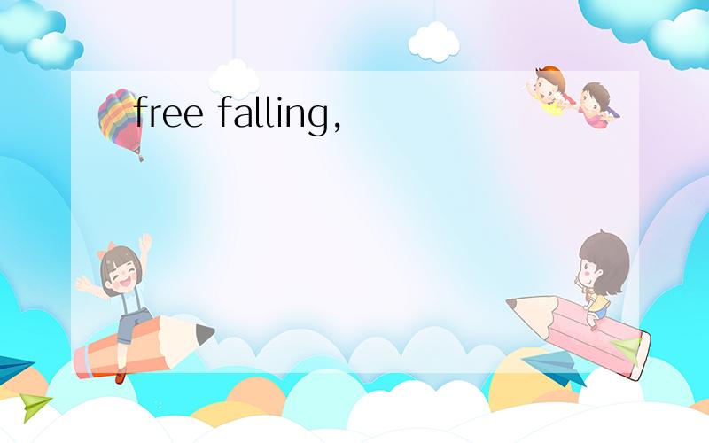 free falling,