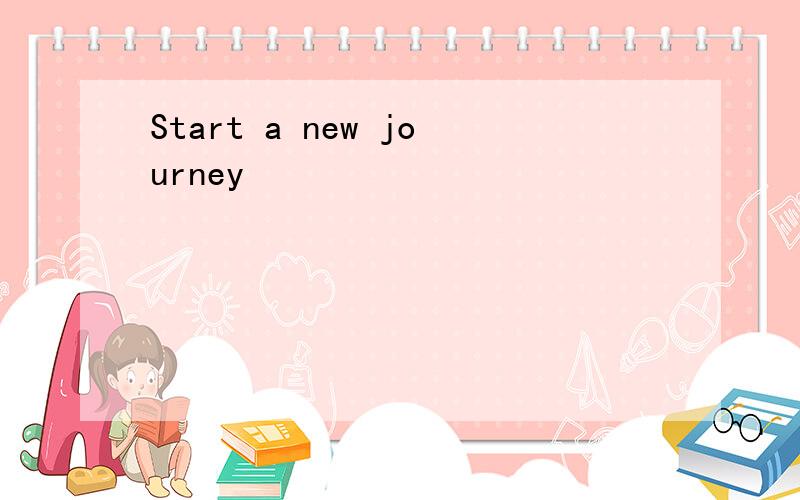 Start a new journey
