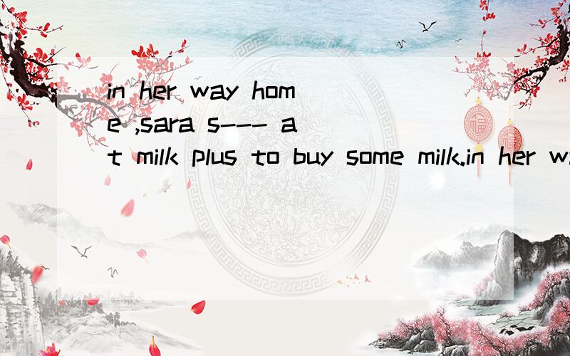 in her way home ,sara s--- at milk plus to buy some milk.in her way home ,sara s--- at milk plus to buy some milk.her husband and the kids w---still in bed.