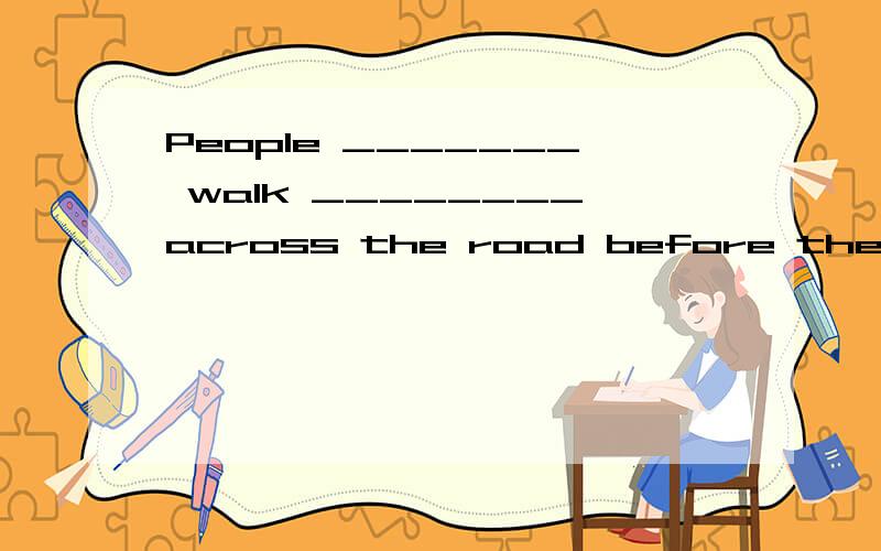 People _______ walk ________across the road before the red light is go on.A.must,quickly B.B.need,quicky C can quicker D should,much quicklyI usually have only _____bread and milk for breakfast.A a little B a lot of C a few D little第一题到底选
